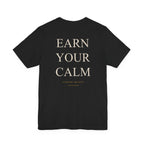 Earn Your Calm Tee